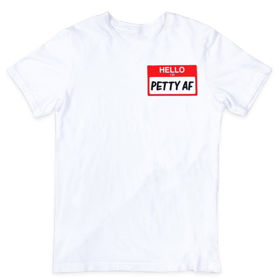 Petty AF T-Shirt