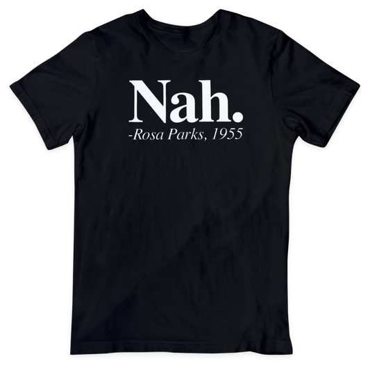 "Nah"-Rosa Parks T-Shirt