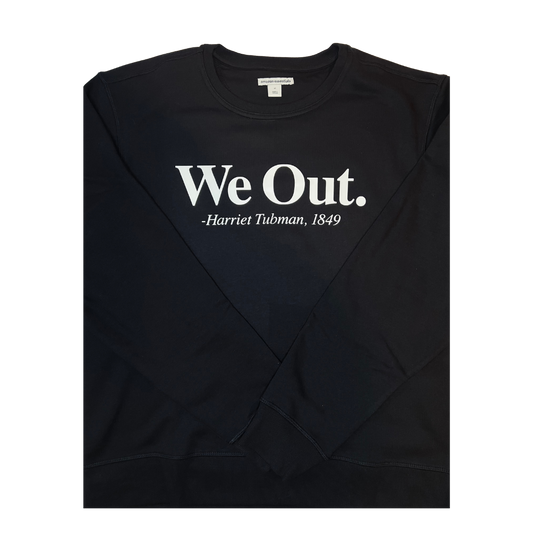"We Out" Harriet Tubman Sweat Shirt