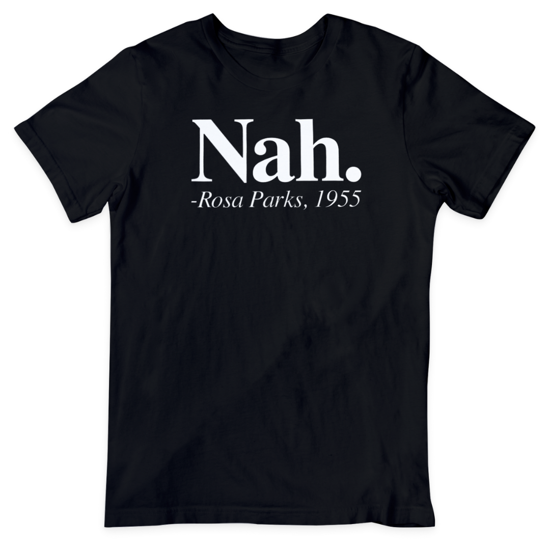 "Nah"-Rosa Parks T-Shirt